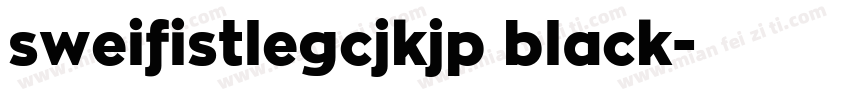 sweifistlegcjkjp black字体转换